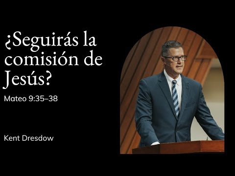 Kent Dresdow | TMS Capilla | ¿Seguirás la comisión de Jesús? - Mateo 9:35-38