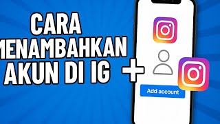 Cara Menambahkan Akun di IG | Kelola Banyak Akun Instagram Sekaligus!