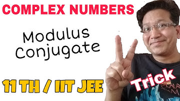 Complex Numbers | Modulus and Conjugate | Class 11 | JEE Mains Maths