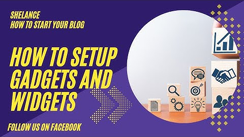 How to Setup Gadgets and widgets/ blogger more features / blogspot tutorial