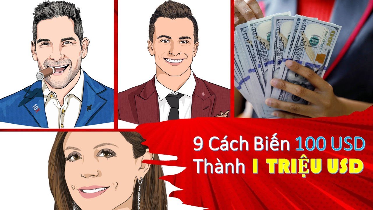 9 CÁCH BIẾN 100 USD THÀNH 1 TRIỆU USD Của Các TRIỆU PHÚ