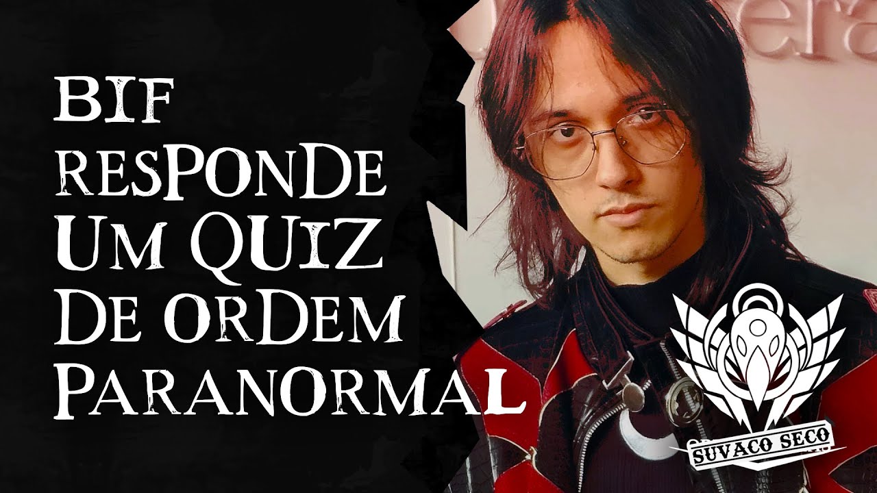 BIF RESPONDE UM QUIZ DE ORDEM PARANORMAL!
