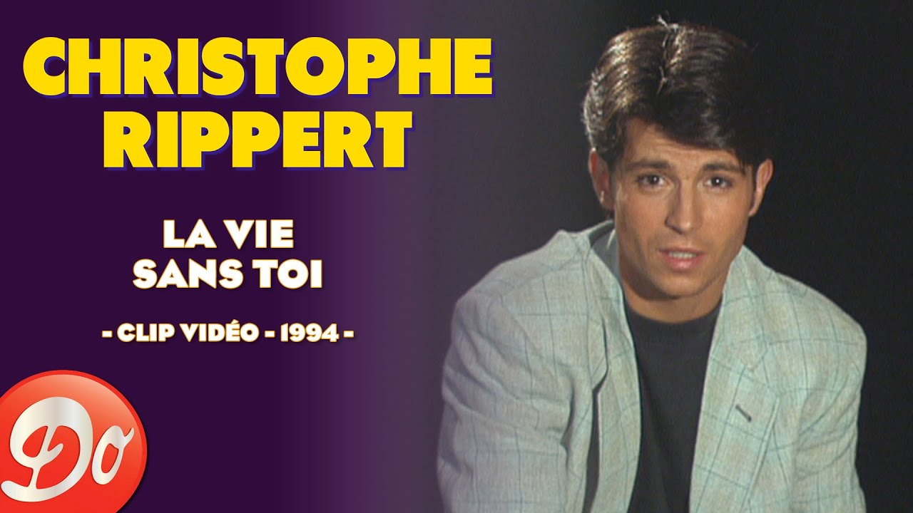 Christophe Rippert - La vie sans toi | CLIP OFFICIEL - 1994 - YouTube