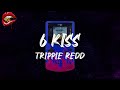 Trippie Redd - 6 Kiss (lyrics)