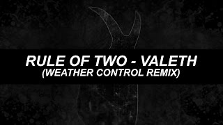 Rule of Two - Valeth (Weather Control Remix)