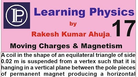 A coil in the shape of an equilateral triangle of side 0.02 m is suspended from a vertex such that i