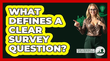 What Defines A Clear Survey Question?