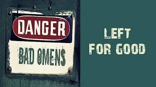 Bad Omens - Left For Good [Lyrics on screen]