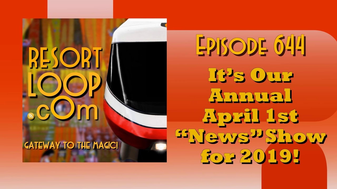 ResortLoop.com Episode 644 - It's Our Annual April 1st "News" Show for 2019!