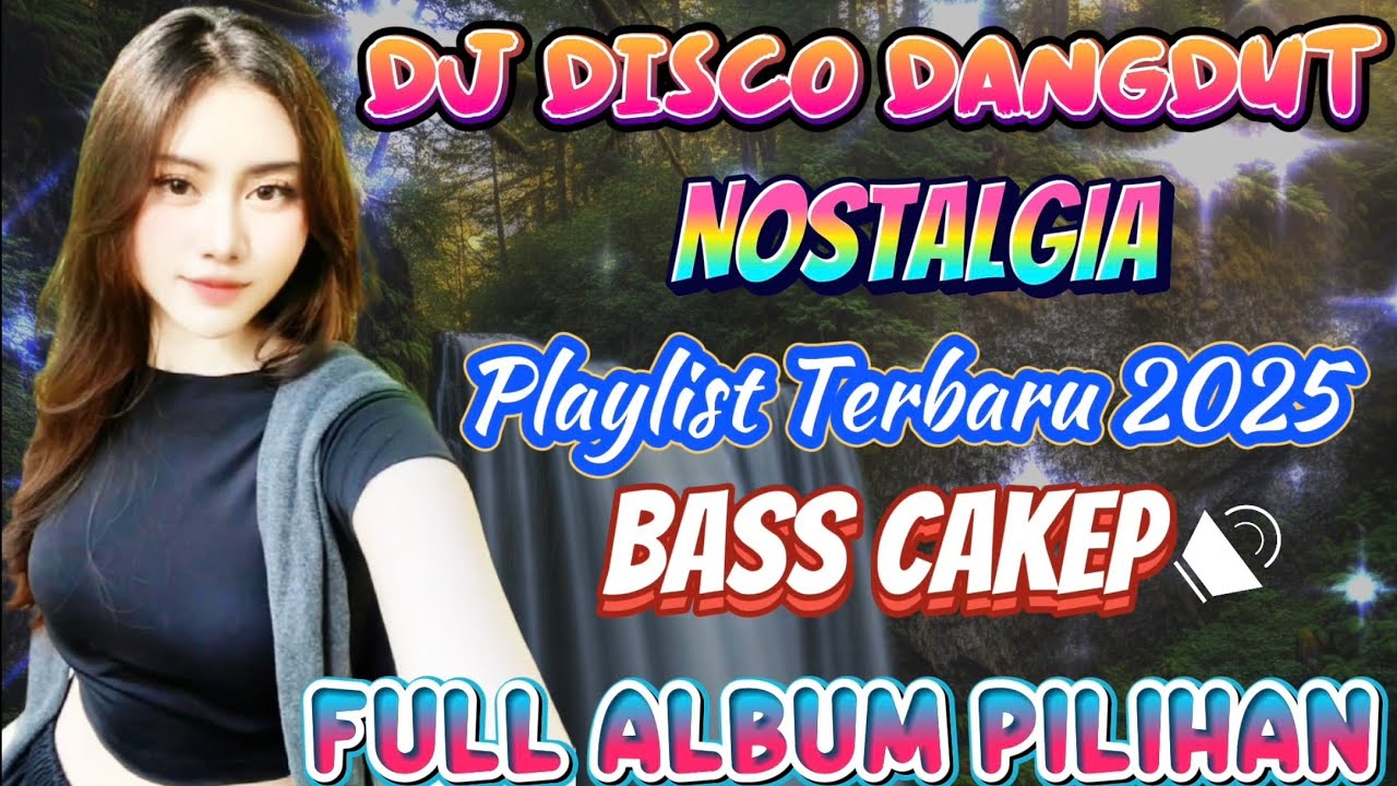 DJ DISCO DANGDUT NOSTALGIA‼️ BASS CAKEP / FULL ALBUM PILIHAN