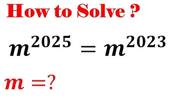 Math Olympiad problem. A Nice Math Equation 𝒎^𝟐𝟎𝟐𝟓=𝒎^𝟐𝟎𝟐𝟑. m=?. Equation Solving
