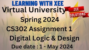 CS302  Digital Logic & Design Assignment 1 Spring 2024 Virtual University of Pakistan