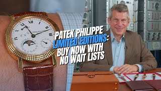 Patek Philippe Limited Editions: Buy Now with No Waiting List