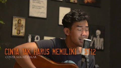 Cinta Tak Harus Memiliki - St12 || Mikail Omar Cover