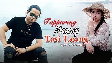 TAPPARENG MANCAJI TASI LOANG  Cipt. Amir Syam