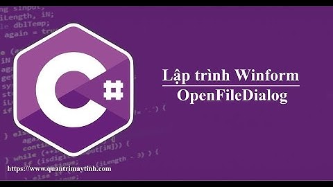 Lập trình C# winform - Bài 18: OpenFileDialog