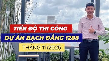 [ FYLY CAM ] TIẾN ĐỘ THI CÔNG MỚI NHẤT DỰ ÁN BẠCH ĐẰNG 1288 | 11/2025