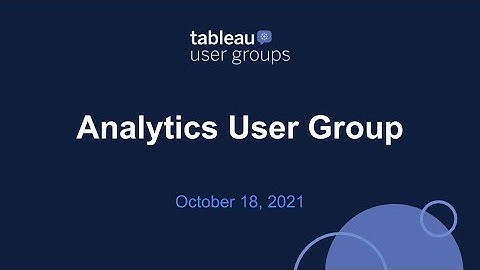 Analytics Tableau User Group - 18 October 2021