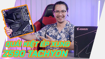 MAIN CHUYÊN ÉP XUNG Khác Gì Với MAIN THƯỜNG? - Đập Hộp Quái Kiệt Ép Xung Gigabyte AORUS Z590 Tachyon