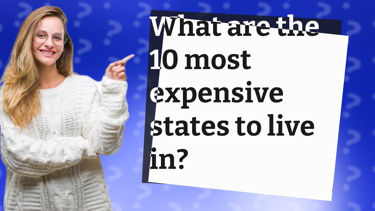 What are the 10 most expensive states to live in? YouTube