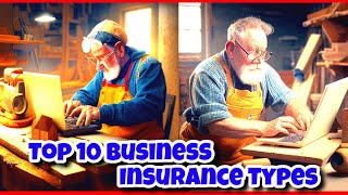 Understanding the Top 10 Business Insurance Types - Insurance Tips
