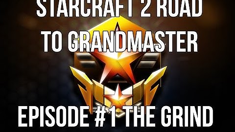 SC2 Road to GrandMaster: #1 The Grind
