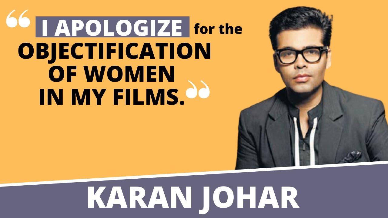 I apologize for the objectification of women in my films - says Karan ...