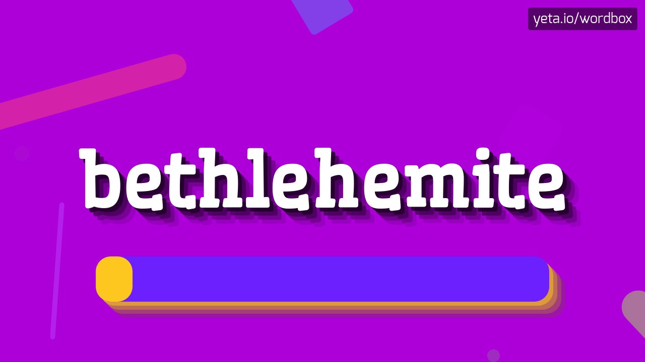 BETHLEHEMITE HOW TO PRONOUNCE IT!? YouTube