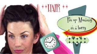 PIN UP Mummy in a HURRY - 6 QUICK and EASY Vintage / Retro Hair styles