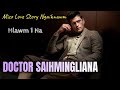 Doctor saihmingliana  1 mizo love story  kristal vanchhawng