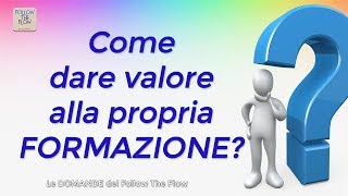 Come Dare Valore Alla Propria Formazione? - Daniele Penna Risponde