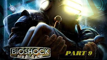 BioShock Remastered 4K 60FPS - Full Playthrough: Part 9 (No Commentary)