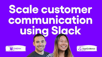 Learn how to use Slack for Customer Support | UserEvidence | Thena