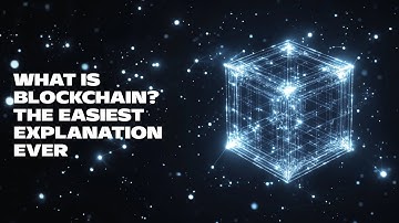 What Is Blockchain? The Easiest Explanation Ever