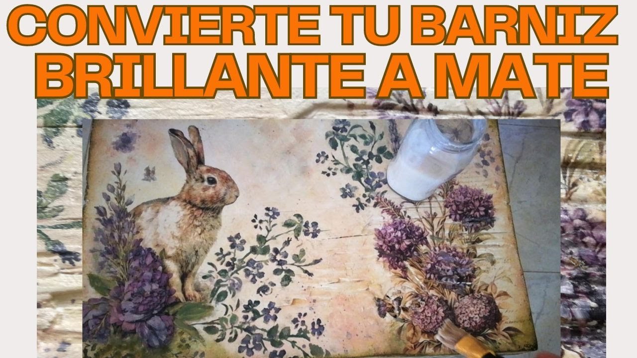 CONVIERTE BARNIZ BRILLANTE A MATE