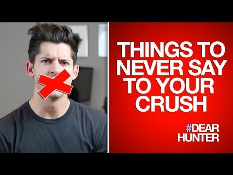 5 Things To Never Say To Your Crush Dearhunter Youtube