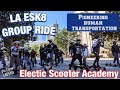 LA ESK8 GROUP RIDE PART 1 | DUALTRON ULTRA THUNDER KAABO WOLF ZERO 10x | ELECTRIC SCOOTER ACADEMY