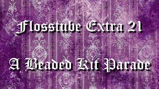 Flosstube Extra 21 - Beaded Kit Parade