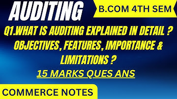 Auditing Meaning, Objectives, Features, Importance & Limitations | AUDITING | BCom 4th Sem | MCOM