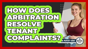 How Does Arbitration Resolve Tenant Complaints? - Rental Property Gurus