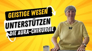 Geistige Wesen in der Aura Chirurgie Teil 7