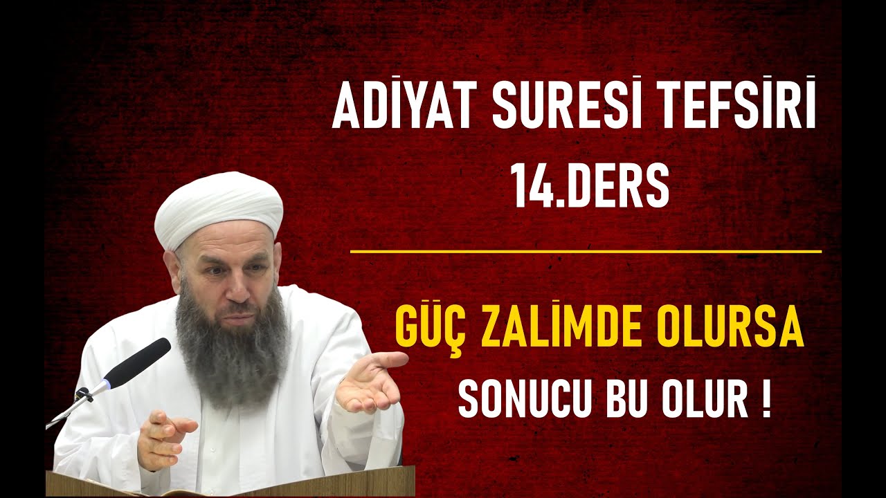 14.DERS ADİYAT SURESİ TEFSİRİ / GÜÇ ZALİMDE OLURSA SONUCU ZULÜM OLUR / Ali Haydar Küpelioğlu Hoca