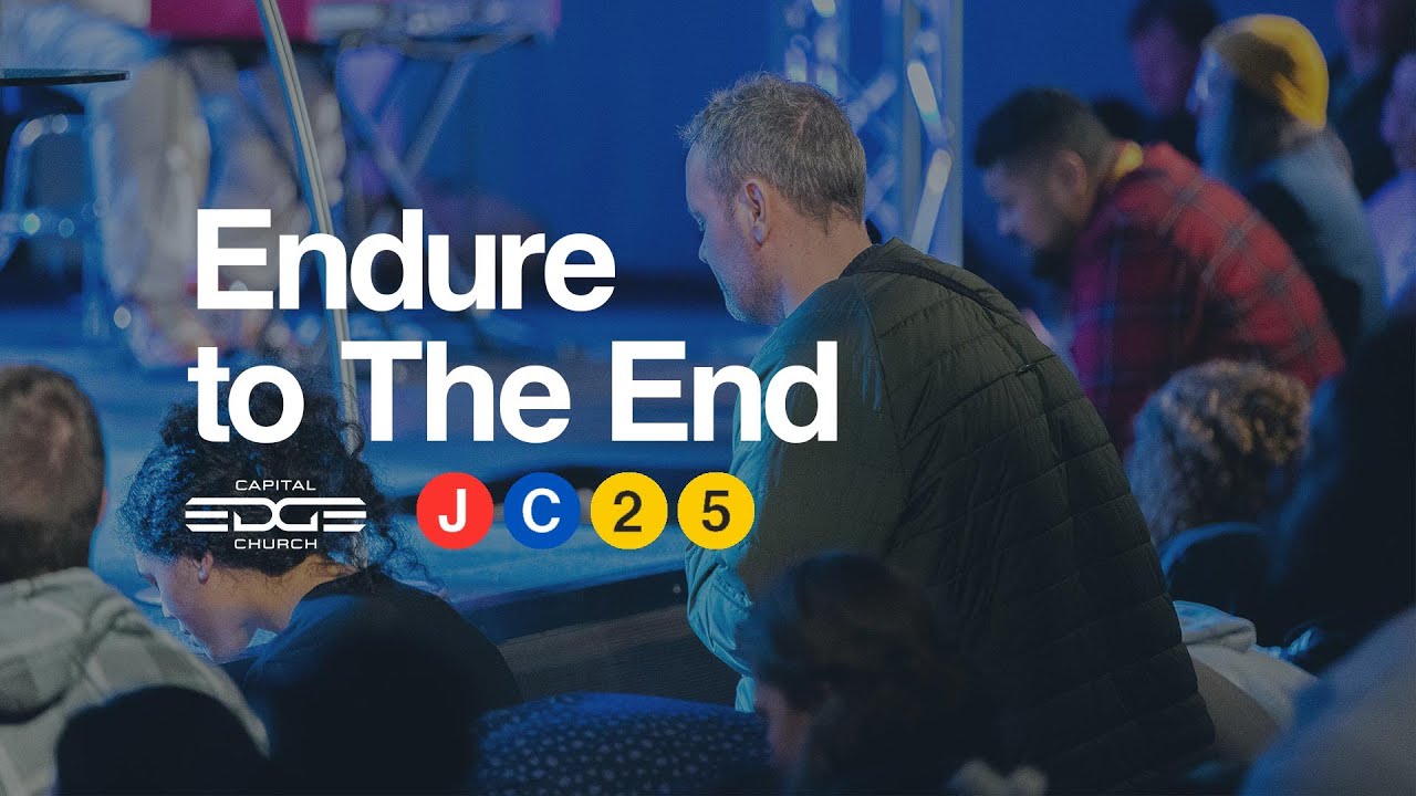 Endure to The End | Capital Edge Church | Pastor Hamish Peterson