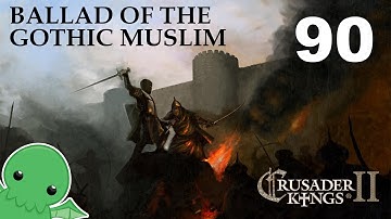 Ballad of the Gothic Muslim - Part 90 - Crusader Kings 2: Monks & Mystics