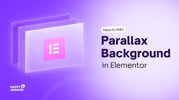 How to Add Background Parallax Effect to Elementor | Background Parallax Feature of HappyAddons