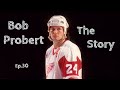 Bob Probert - The Story (Ep.30)