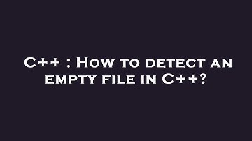 C++ : How to detect an empty file in C++?