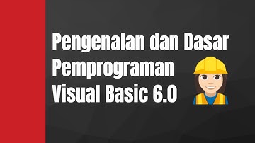 Pengenalan Visual Basic 6.0 - Tutorial VB 6.0 Lengkap