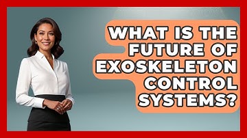 What Is The Future Of Exoskeleton Control Systems? - Neurotech Insight Pro