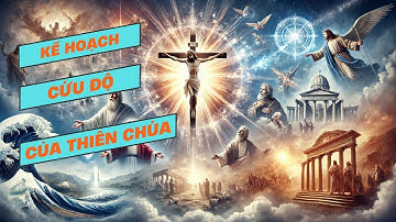 Kế Hoạch Cứu Độ Của Thiên Chúa | Ý Nghĩa & Sự Hoàn Thành Trong Đức Kitô